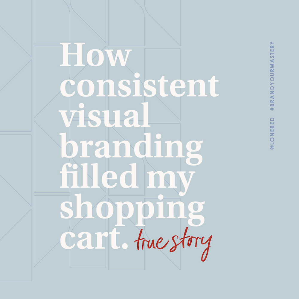 how consistent visual branding filled my shopping cart
